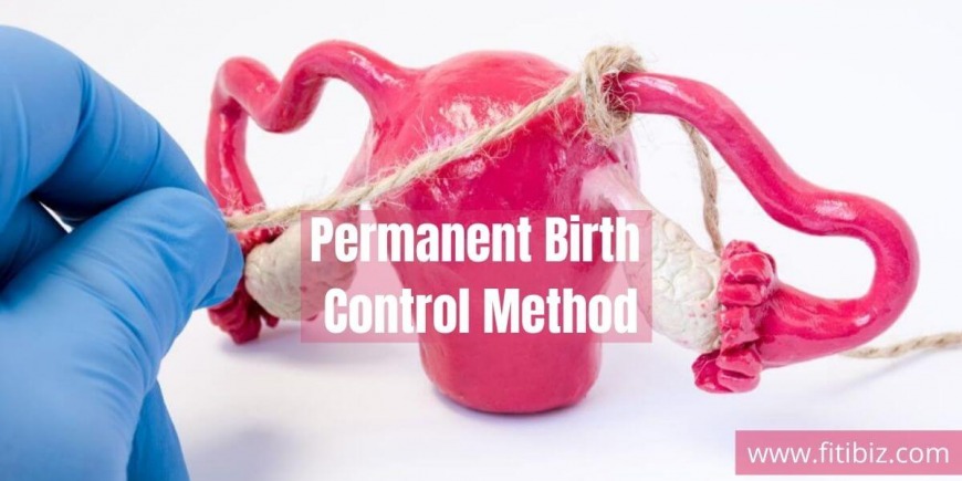 Permanent Birth Control Method: Types Of Permanent Birth Control Method