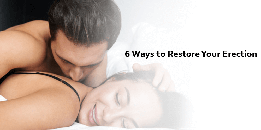 6 Ways to Restore Your Erection